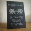 Happiness Is Having Welsh Friends Slate Plaque With Stand -GIFTS WITH HEART Sales welsh slate plaque friends